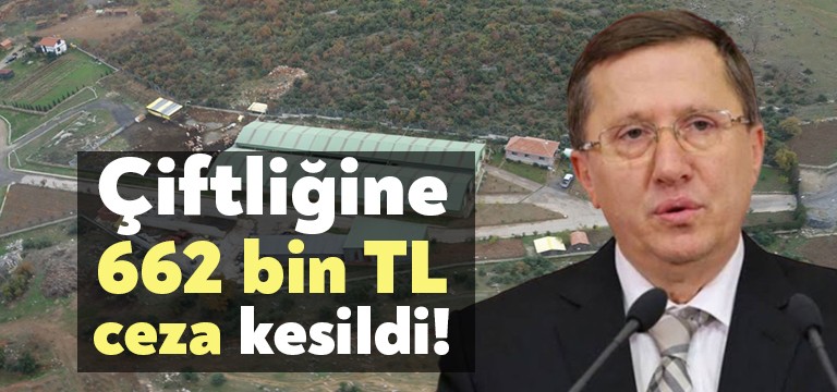 Türkkan’ın Dilovası’daki çiftliğine 662 bin TL ceza!