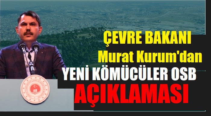 Çevre Bakanından  yeni KÖMÜRCÜLER OSB açıklaması