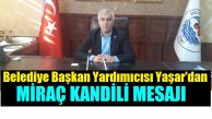 Belediye Başkan Yardımcısı Sinan Yaşar’dan Miraç Kandili Mesajı