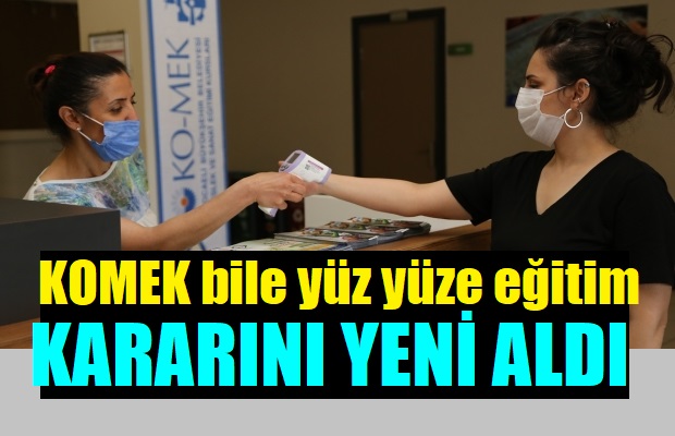 KOMEK Pandemi Nedeniyle Kurslara Ara Vermişti!