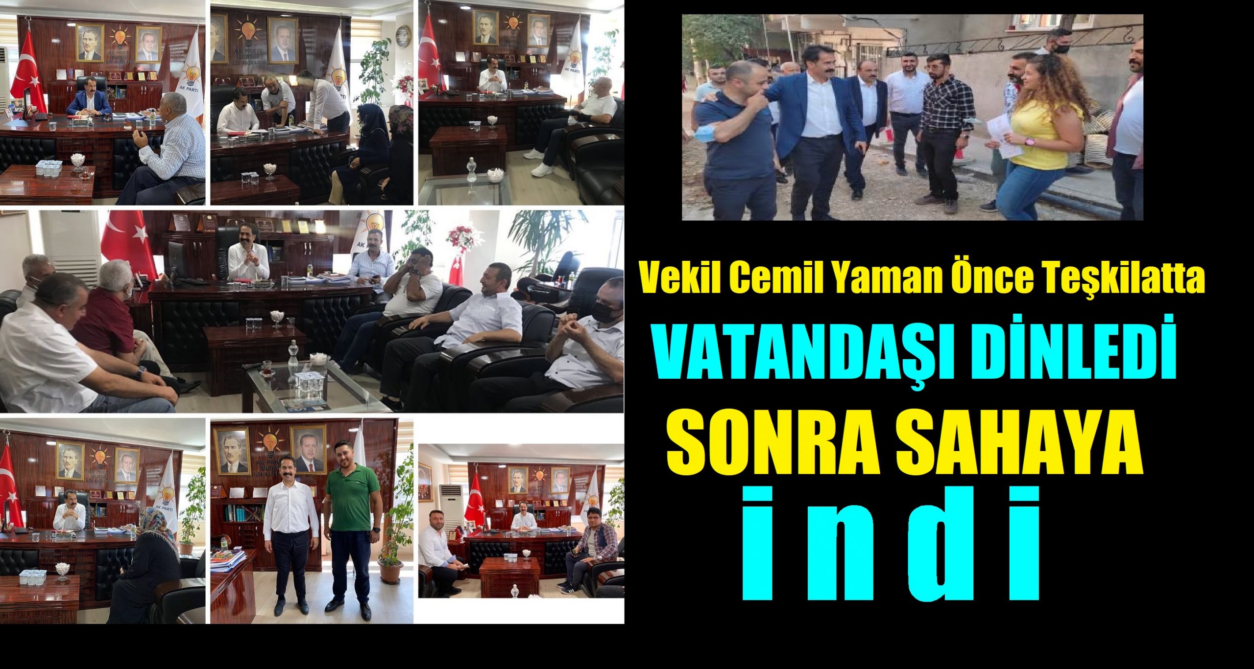 Vekil Cemil Yaman ,Önce Teşkilatta Vatandaşı Dinledi, Sonra Sahaya İndi!