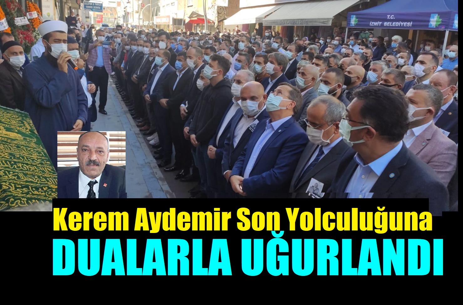 Kerem Başkan Dualarla Son Yolculuğuna Uğurlandı!