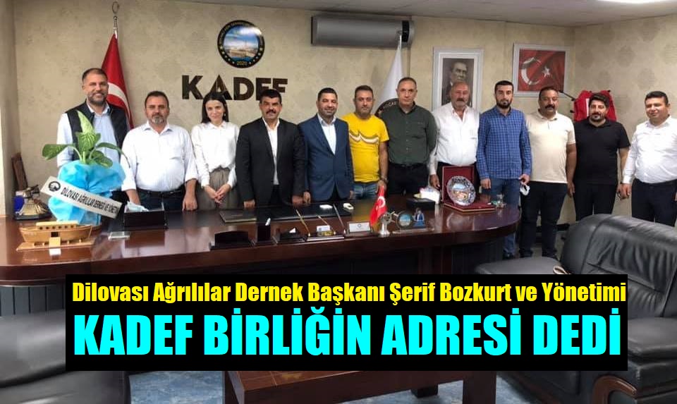 Dilovası Ağrılılar Derneği ve Yönetimi KADEF’i sahiplendi