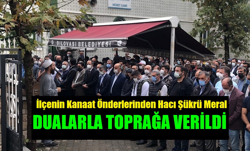 İlçenin Kanaat Önderlerinden Hacı Şükrü Meral Dualarla Son Yolculuğuna Uğurlandı
