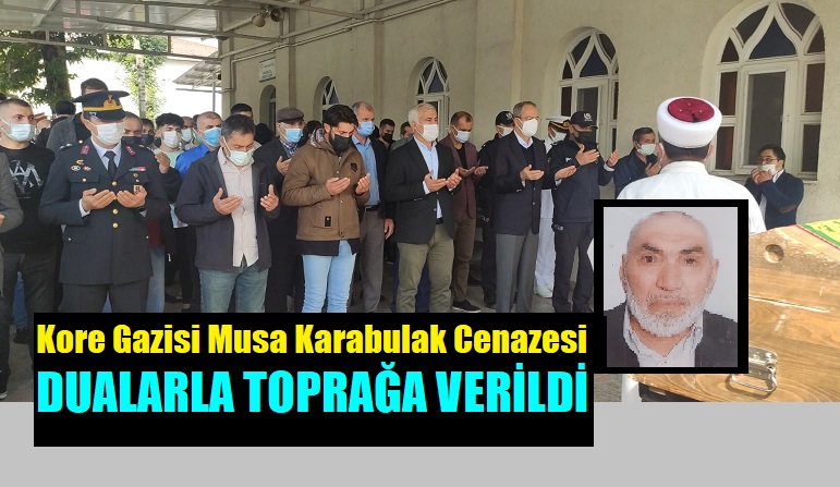 Kore Gazisi Musa Dede, Dualarla Toprağa Verildi!
