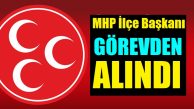 MHP’de İlçe Başkanı Görevden Alındı, Yönetim Feshedildi!