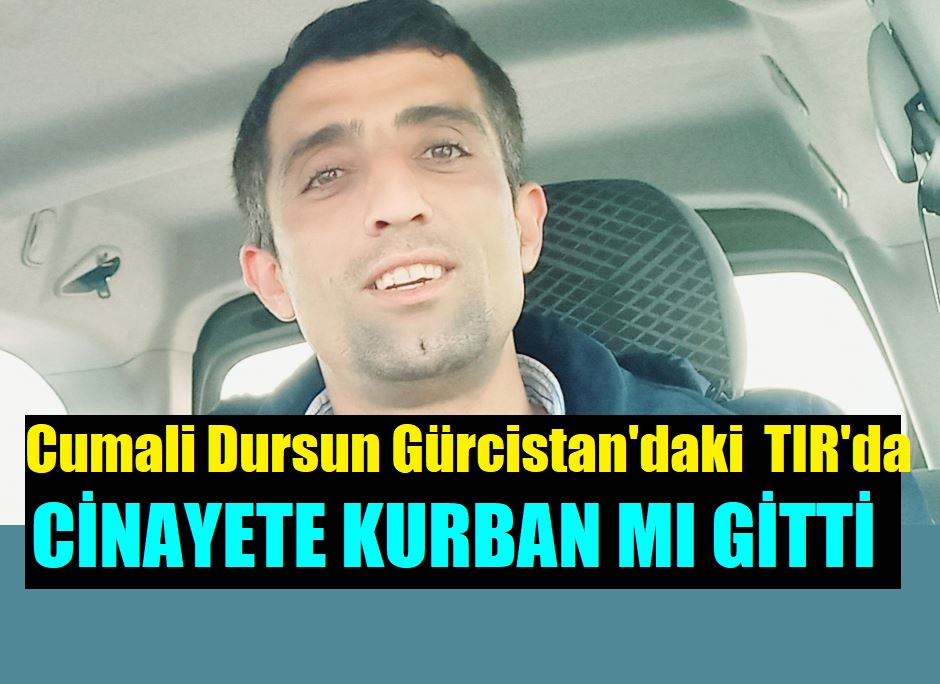 Ekmeği İçin Gittiği Gürcistan Yolunda Ölüm Haberi Geldi