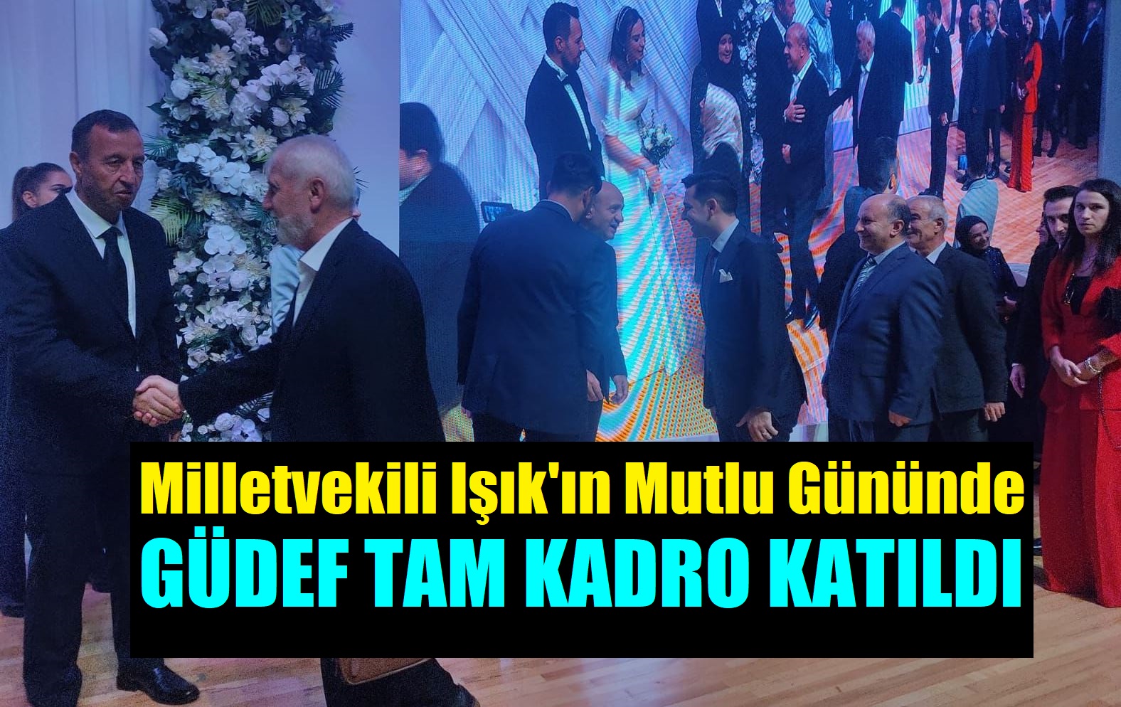 Kocaeli GÜDEF’in Başkan ve Yöneticileri Hemşerileri Işık’ın Düğününe Tam Kadro Katıldı