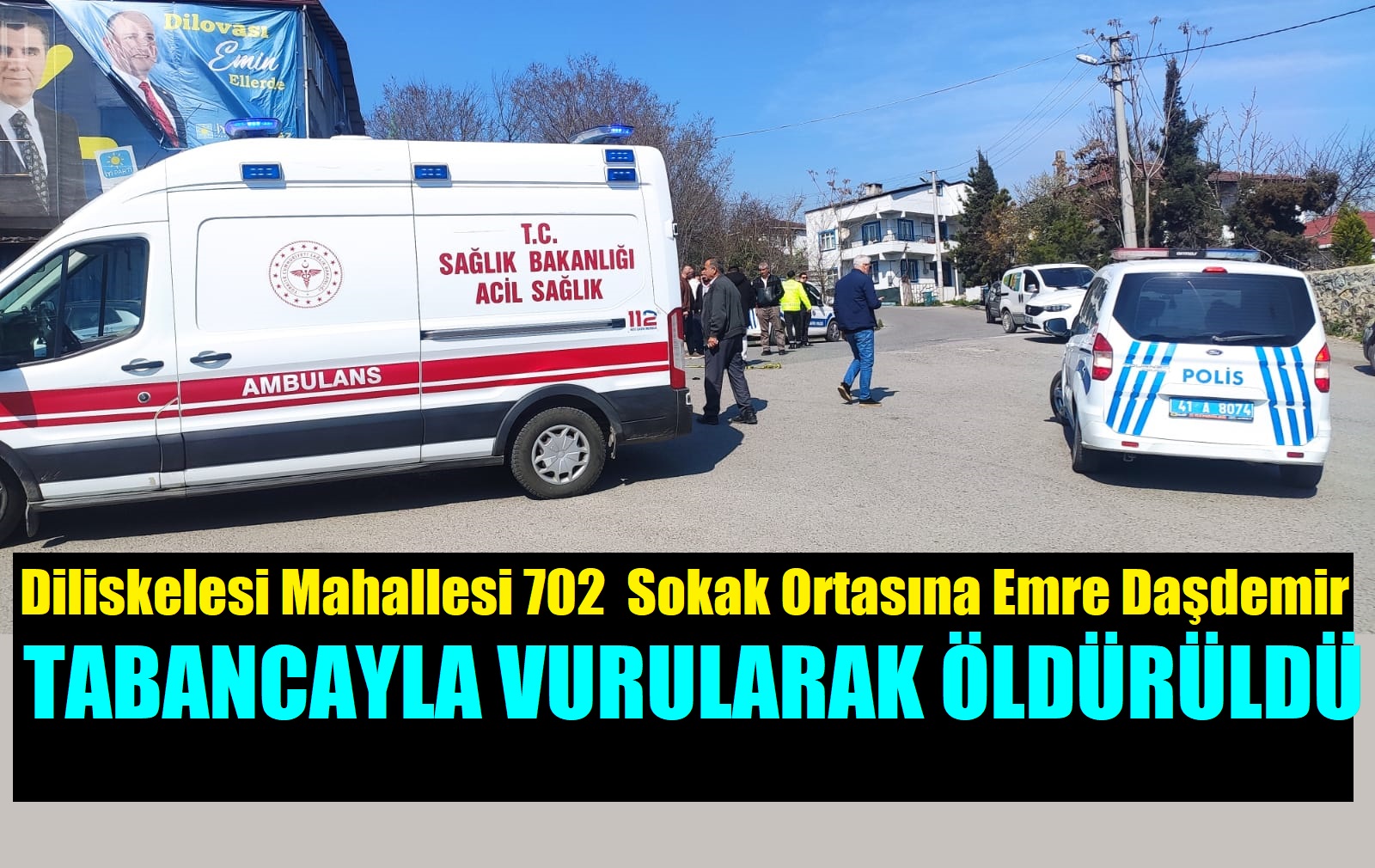 Diliskelesi Mahallesinde Emre Daşdemir Tabancayla Vurularak Öldürüldü