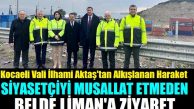 Vali İlhami Aktaş, Beldeport Limanı’nda incelemelerde bulundu