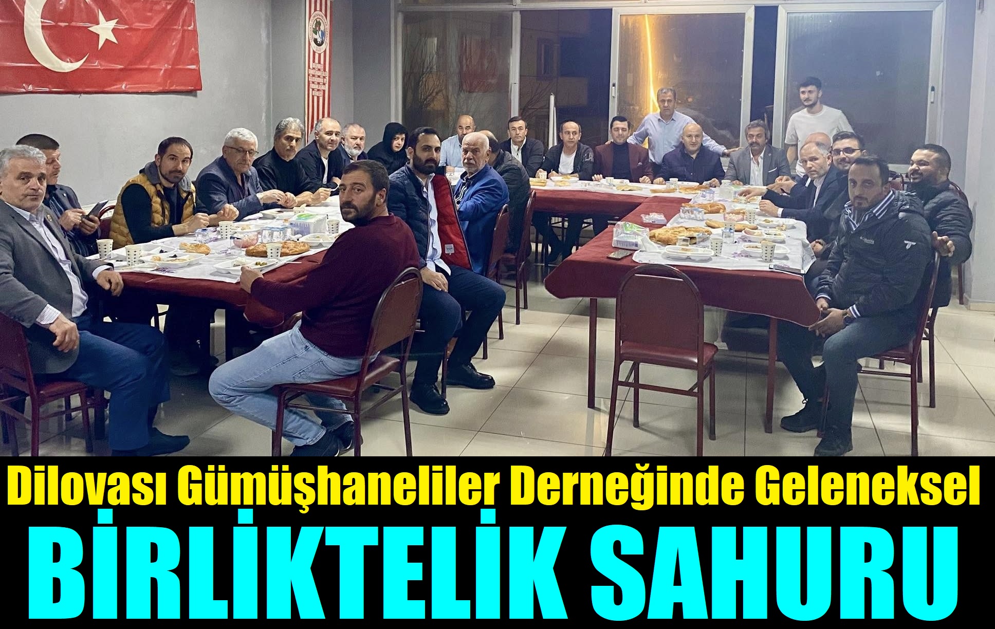 Gümüşhaneliler Derneğinin Sahur Yemeğinde  Birlik ve Beraberlik Mesajları Verildi