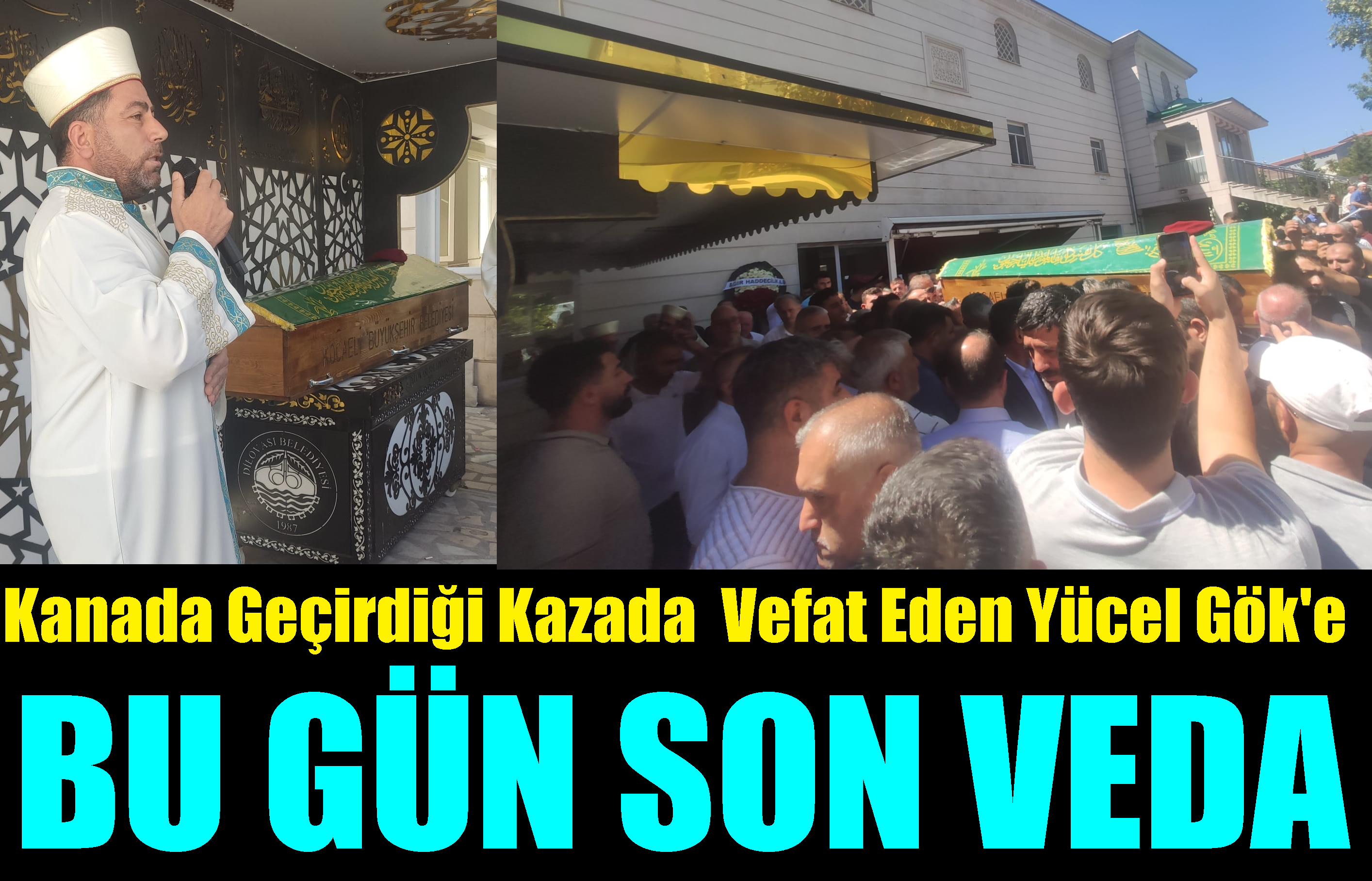 Kanada’da Vefat Eden Yücel Gök Yurda Getirilerek Dualarla Uğurlandı