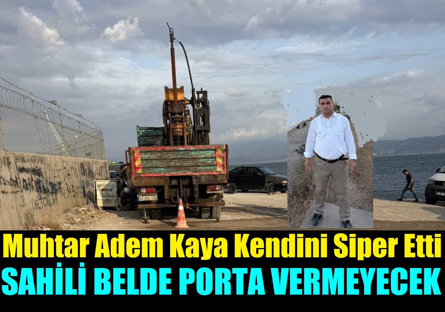 Adem Kaya Naylondan Muhtar Olmadığını Gösteriyor, “Sahilimizi Beldeport’a vermeyeceğiz”