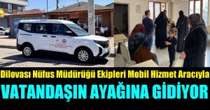 Nüfus Müdürü Hasan İstif’in Koorinesinde Vatandaşın Ayağına Kadar Hizmet