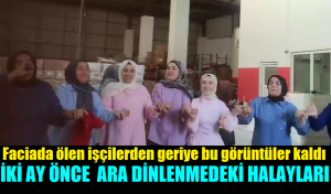 Faciada ölen kadınların geriye bu görüntüleri kaldı
