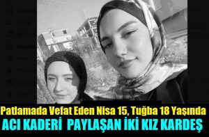 Patlamada İki Kız Kardeş Aynı Anda Vefat Etti!