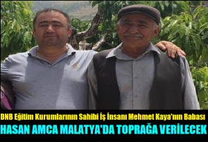 DNB Eğitim Kurumlarının Sahibi Memet Kaya’nın Babası Hasan Amca Vefat Etti.
