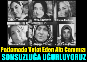Patlamada Vefat Eden Altı Canımızın Cenazeleri Öğlen Namazında Kaldırılacak