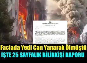 Yangın Faciasından Sonra Hazırlanan Bilirkişinin Heyet Raporunun Tamamı