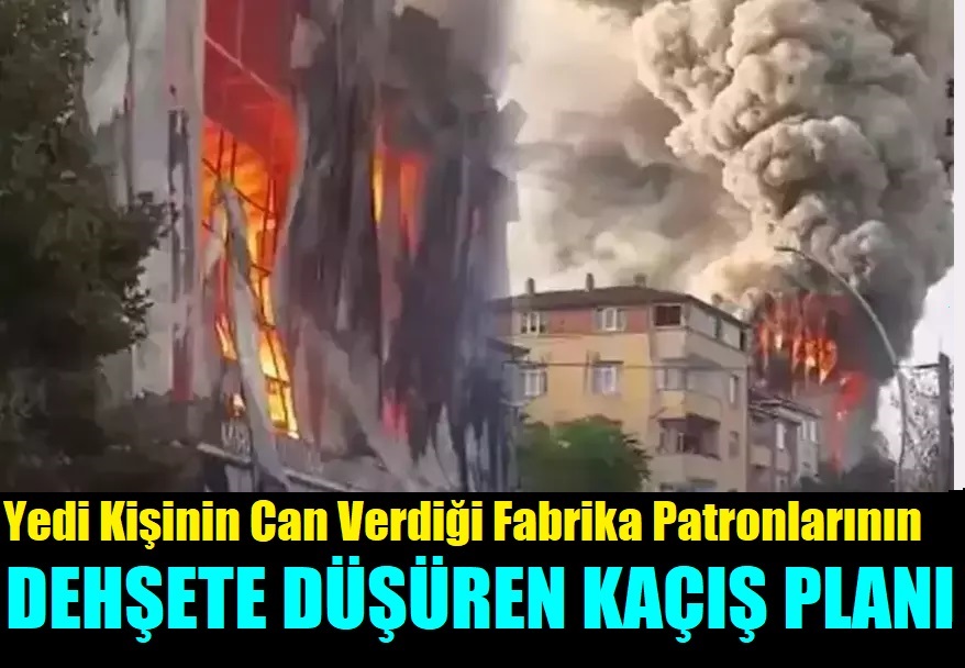 Yangın faciasında patronların dehşete düşüren kaçış planı