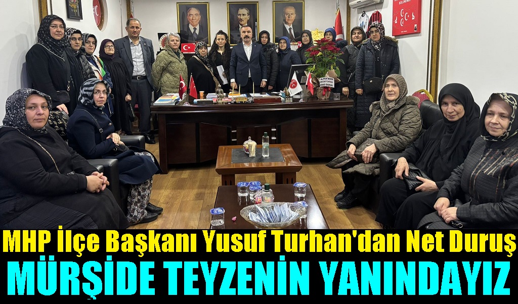 MHP İlçe Başkanı Yusuf Turhan “85 Yaşındaki Mürşide Teyzenin Sorununun Takipçisiyiz”