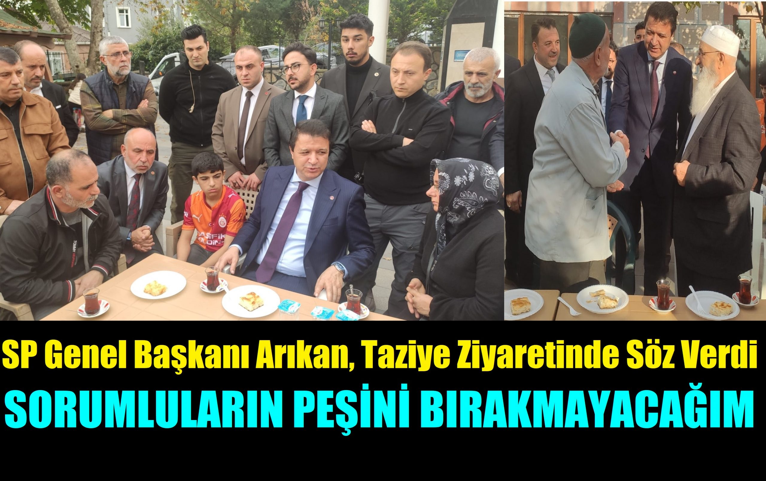 SP Genel Başkanı Arıkan, Yangında vefat eden ailelere taziye ziyaretinde bulundu