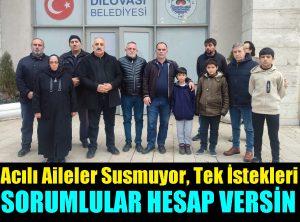 Fabrika Faciasında Acılar Dinmiyor,  Aileler Susmuyor, Hesap Sorulmasını İstiyor