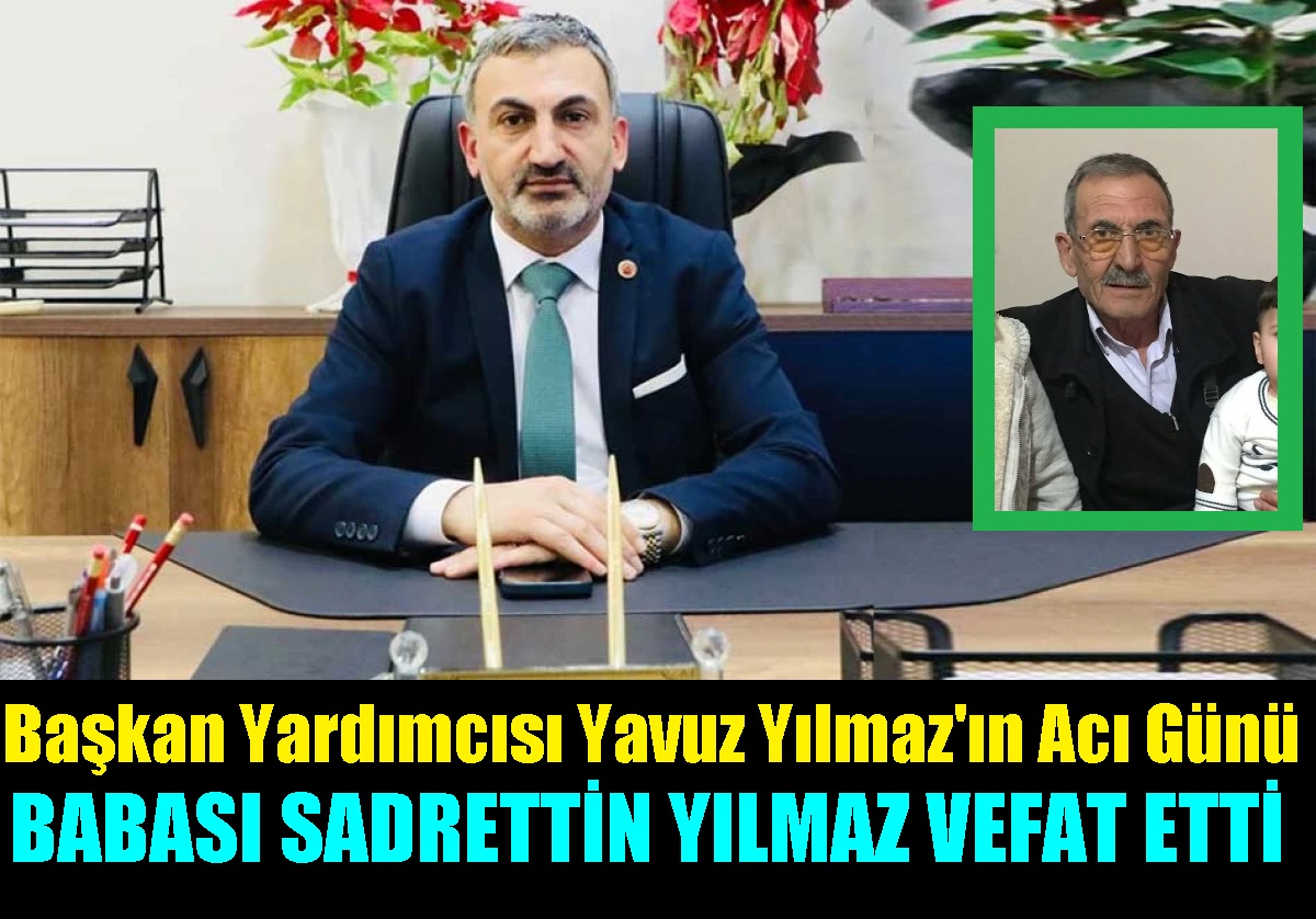 Merhum Sadrettin Yılmaz’ın Cenazesi Öğlen Namzında Kaldırlacak