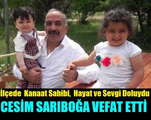 Hayırsever İş İnsanı, Kanaat Sahibi Cesim Sarıboğa’nın Vefatı Üzdü