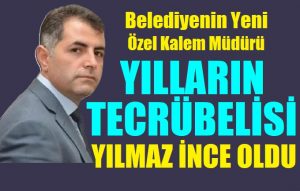 Yılların Tecrübelisi Yılmaz İnce’ye Özel Görev