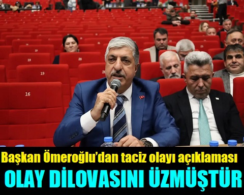 Ömeroğlu’nun Büyükşehir Belediye Meclisinde taciz olayı açıklaması