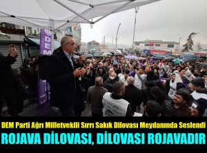 DEM Parti Milletvekilli Sırrı Sakık “Rovava Dilovası’dır, Dilovası’da Rovava’dır”