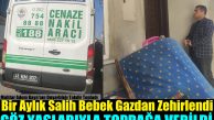 Diliskelesi Mahalleside Gazla Zehirlenen Salih Bebek Yasa Boğdu