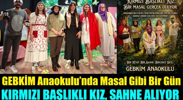 GEBKİM Anaokulu’nda Masal Gibi Bir Gün: “Kırmızı Başlıklı Kız” Sahne Alıyor!
