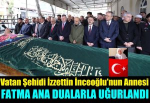 Şehit Annesi Fatma Ana Dualarla Uğurlandı