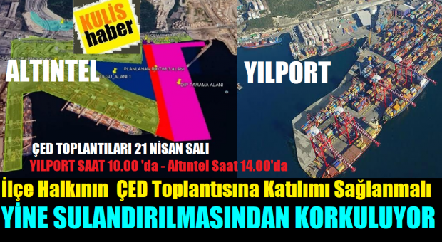 YILPORT ve Altıntel Denizi Dolduracak ÇED Toplantılarının Saati Belli Oldu