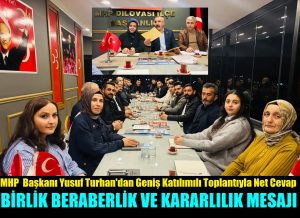 MHP İlçe Başkanı Yusuf Turhan; ‘Birlik, Beraberlik ve Kararlılık’ İçerisinde Yolumuza Devam Ediyoruz