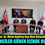 Kaykamam Dr. Metin Kubilay, “Bizim En Önceliğimiz Okullarımızın Güvenliğidir”