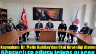 Kaykamam Dr. Metin Kubilay, “Bizim En Önceliğimiz Okullarımızın Güvenliğidir”