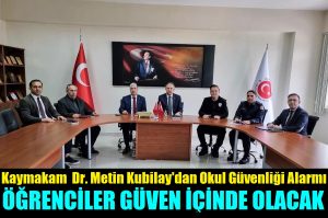 Kaykamam Dr. Metin Kubilay, “Bizim En Önceliğimiz Okullarımızın Güvenliğidir”