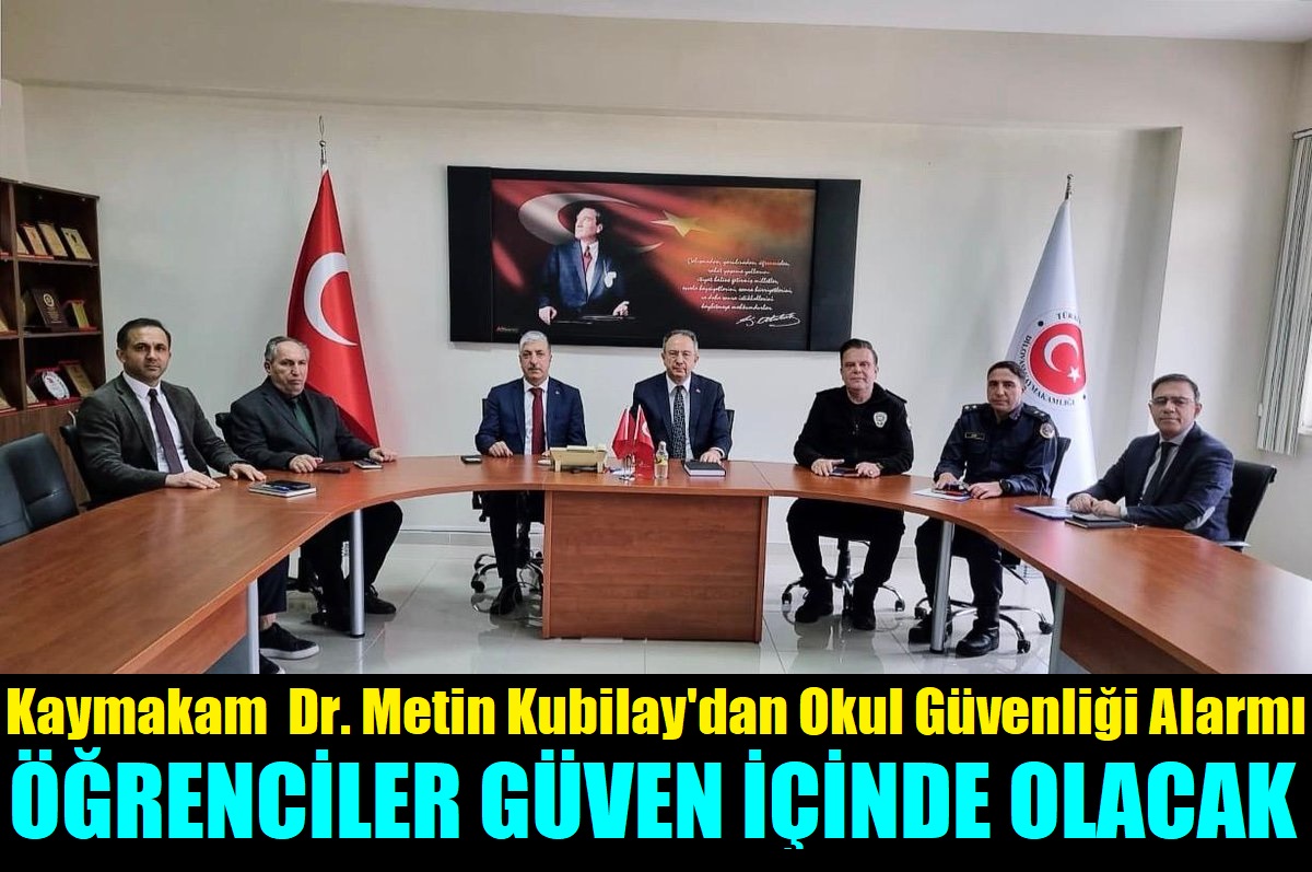 Kaykamam Dr. Metin Kubilay, “Bizim En Önceliğimiz Okullarımızın Güvenliğidir”
