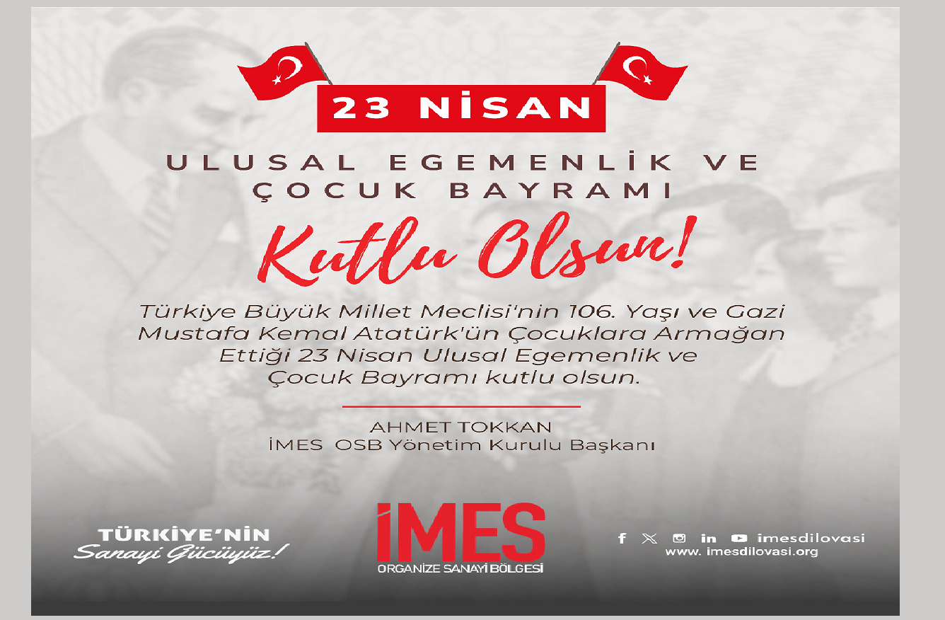 İMES OSB 23 Nisan Ulusal Egemenlik ve Çocuk Bayramı Kutlama İlanı