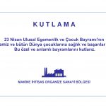 Makine İhtisas OSB 23 Nisan Ulusal Egemenlik ve Çocuk Bayramı Kutlama İlanı