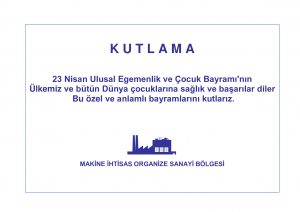 Makine İhtisas OSB 23 Nisan Ulusal Egemenlik ve Çocuk Bayramı Kutlama İlanı