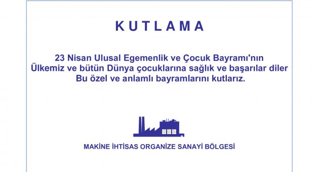 Makine İhtisas OSB 23 Nisan Ulusal Egemenlik ve Çocuk Bayramı Kutlama İlanı