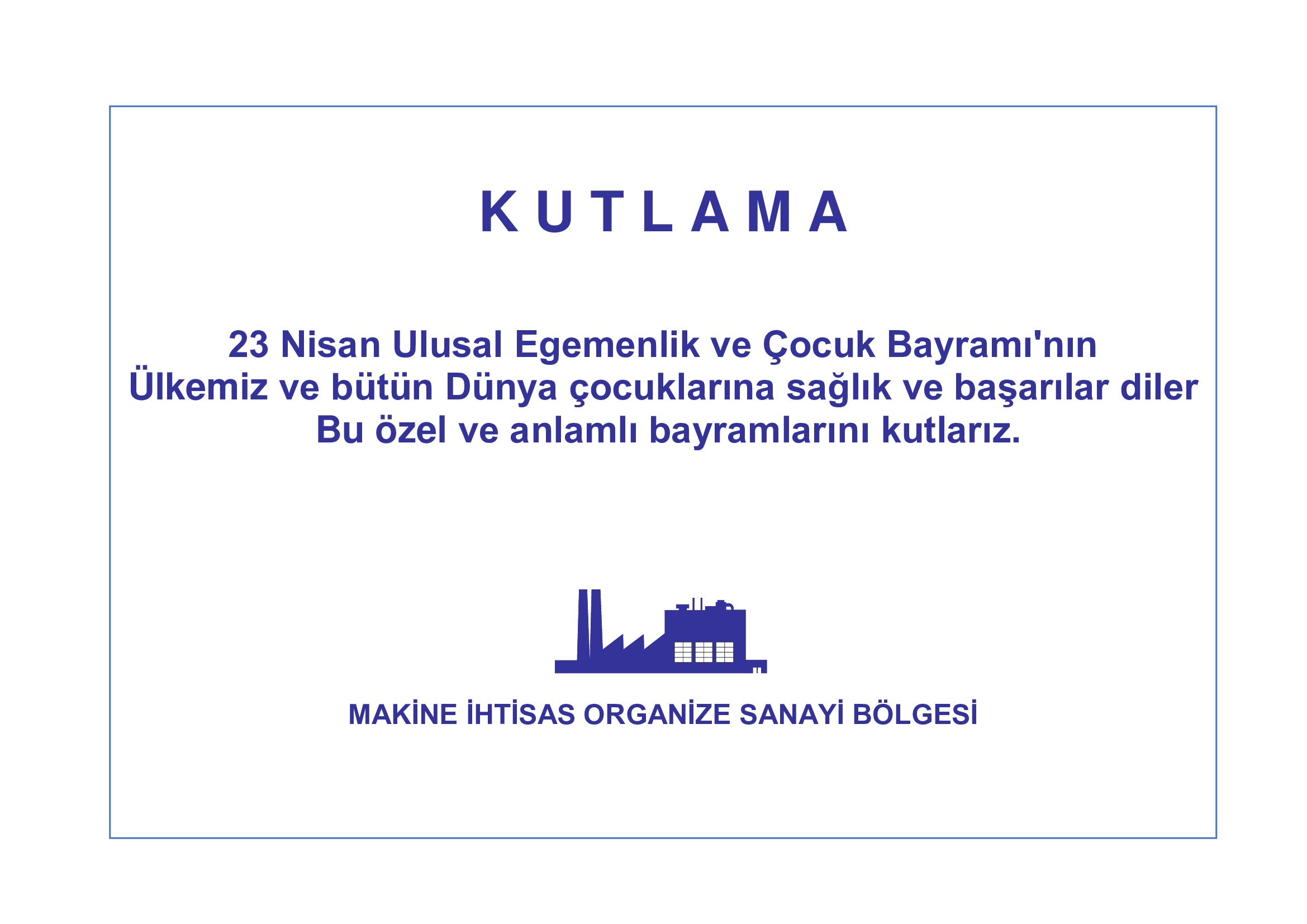 Makine İhtisas OSB 23 Nisan Ulusal Egemenlik ve Çocuk Bayramı Kutlama İlanı