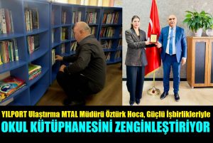 YILPORT Ulaştırma MTAL Müdürü Öztürk Hoca, Güçlü İş Birlikleriyle Kütüphanesi Zenginleşiyor!