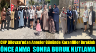 CHP Dilovası’ndan Anneler Günü’nde Önce Anma Sonra Buruk Kutlama