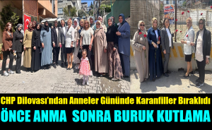CHP Dilovası’ndan Anneler Günü’nde Önce Anma Sonra Buruk Kutlama