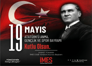 İMES OSB 19 Mayıs Atatürk’ü Anma Gençlik ve Spor Bayramı Kutlama ilanı